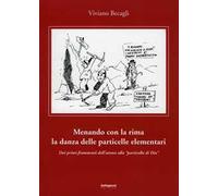 Menando con la rima la danza delle particelle elementari. Dai primi frammenti dell'atomo alla «particella di Dio»