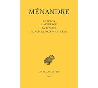 Menandre: Le Heros, L'arbitrage, La Tondue, La Fabula Incerta Du Caire: 495