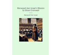 Menasseh ben Israel's Mission to Oliver Cromwell