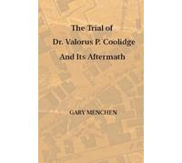 Menchen Gary The Trial of Dr. Valorus P. Coolidge and Its Aftermath (Tascabile)