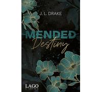 Mended Destiny: Prickelnde Romance-Suspense-Trilogie von J. L. Drake mit limitiertem Farbschnitt: 3
