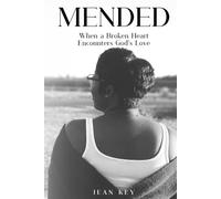Mended: When a Broken Heart Encounters God's Love