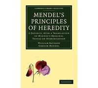 Mendel's Principles of Heredity: A Defence, with a Translation of Mendel's Original Papers on Hybridisation