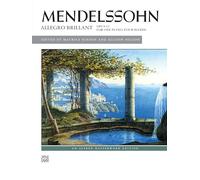 Mendelssohn: Allegro Brillant: Opus 92 for One Piano, Four Hands