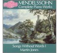 Mendelssohn: Complete Piano Works, Songs Without Words Vol. 1 by Mendelssohn