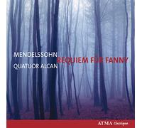 Mendelssohn Requiem for Fanny (Quatuor Alcan) (CD) Album
