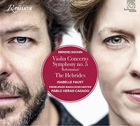 Mendelssohn/ Faust, Isabelle/ Heras-Casado, Pablo - Violin Concerto / Sym No.5 / Hebrides Overture