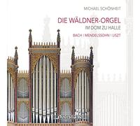 Johann Sebastian Bach Michael Schönheit: Die Wäldner-orgel Im Dom Halle (CD)