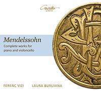 Mendelssohn/ Vizi/ Buruiana - Complete Works For Piano & Violoncello