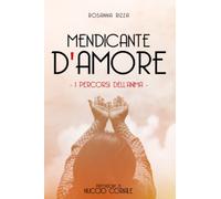 Mendicante D'Amore: I Percorsi Dell'Anima