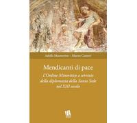 Mendicanti di pace. L’ordine minoritico a servizio della diplomazia della santa sede nel XIII secolo