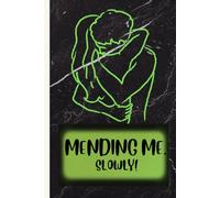 MENDING ME, SOFTLY!: A Gentle 120-Page, 6x9 inches, Lined Journal for Emotional Healing, Mindfulness, and Daily Reflection - A Perfect Gift for Yourself or Someone You Love