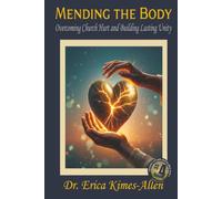 Mending the Body: Overcoming Church Hurt and Building Lasting Unity