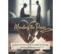 Mending the Pieces: Does your world feel broken after your parents' divorce? You are not alone. Find daily strength, understanding, and a path to ... devotional and journal created just for you.