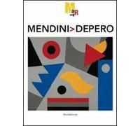 Mendini Depero. Catalogo della mostra (Rovereto, 8 maggio-17 ottobre 2010). Ediz. illustrata