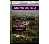 MENDOCINO TRAVEL GUIDE 2026: CLIFFTOP WALKS, COASTAL REDWOODS, AND NORTHERN CALIFORNIA