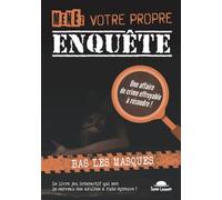 Menez votre propre enquête (Tome 3): Bas les masques, une affaire criminelle effroyable à résoudre dont vous êtes le héros