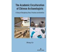 Meng Ge The Academic Enculturation of Chinese Archaeologists (Copertina rigida)