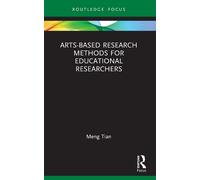 Meng Tian Arts-based Research Methods for Educational Researchers (Tascabile)