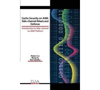 Meng Yu Ravi Sandhu Naiwei Liu Cache Security on ARM (Tascabile)