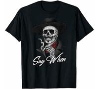 MENGJI Skull Say When Funny Halloween Funny Fan Art Gift Holiday Black Tshirt