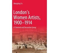 Mengting Yu London’s Women Artists, 1900-1914 (Tascabile)