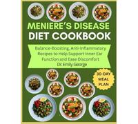 Meniere’s Disease Diet Cookbook: Balance-Boosting, Anti-Inflammatory Recipes to Help Support Inner Ear Function and Ease Discomfort