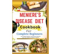 Meniere’s Disease Diet Cookbook For Complete Beginners: Low-Sodium Recipes & Nutritional Guide For Inner Ear Health And Balance Support