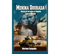 Menina Dourada: Raízes do Coração na Segunda Guerra Mundial