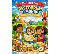 Meninas que Descobrem o Mundo: Livro de Colorir • Exploradoras 6-10