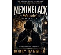 MENINBLACK Waltzin Through TIme: History Lies. Music Remembers.: 1