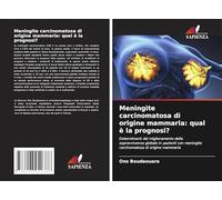 Meningite carcinomatosa di origine mammaria: qual è la prognosi?: Determinanti del miglioramento della sopravvivenza globale in pazienti con meningite carcinomatosa di origine mammaria