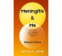 Meningitis & Me: A story of the after effects of Meningitis and coping with an acquired brain injury