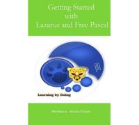 Menkaura Abiola-Ellison Getting Started with Lazarus and Free Pascal (Tascabile)