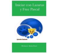 Menkaura Abiola-Ellison Iniciar con Lazarus y Free Pascal (Tascabile)
