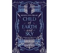 Menna van Praag Child of Earth & Sky (Copertina rigida)