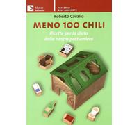Meno 100 chili. Ricette per la dieta della nostra pattumiera