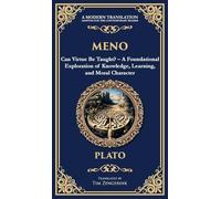 Meno: Can Virtue Be Taught? - A Foundational Exploration of Knowledge, Learning, and Moral Character (Deluxe Hardbound Edition): 352