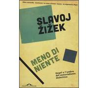 Meno di niente. Hegel e l'ombra del materialismo dialettico. Vol. 2
