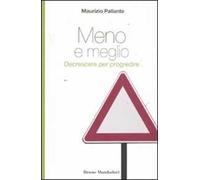 Meno e meglio. Decrescere per progredire