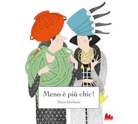 Meno è più chic! Ediz. a colori