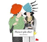 Meno è più chic! Ediz. a colori