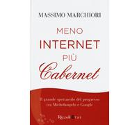 Meno internet più cabernet. Il grande spettacolo del progresso tra Michelangelo e Google