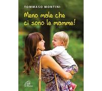 Tommaso Montini – Meno male che ci sono le mamme! – 2016