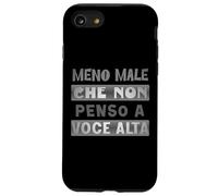 Meno Male Che Non Penso a Voce Alta Custodia per iPhone SE (2020) / 7 / 8
