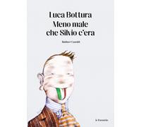 Meno male che Silvio c'era [Paperback] [Oct 31, 2023] Bottura, Luca