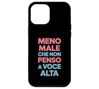 Meno Maschio Che Non Penso A Voce Alta, Umorismo Italiano Custodia per iPhone 12 Pro Max