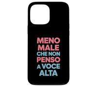 Meno Maschio Che Non Penso A Voce Alta, Umorismo Italiano Custodia per iPhone 13 Pro Max