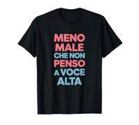 Meno Maschio Che Non Penso A Voce Alta, Umorismo Italiano Maglietta
