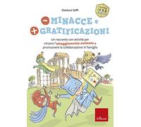 Meno minacce e più gratificazioni. Un racconto con attività per vincere l’atteggiamento ostinato e promuovere la collaborazione in famiglia. I super iper eroi